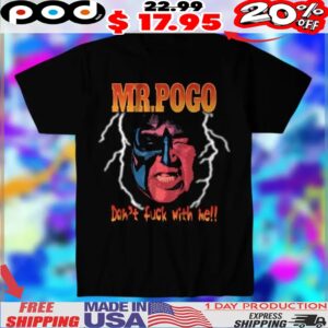 Mr Pogo Don't Fuck With Me Shirt