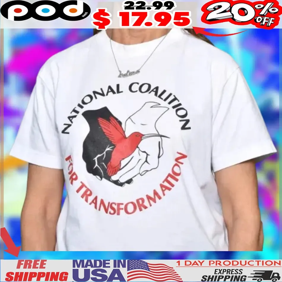 National Coalition For Transformation Shirt