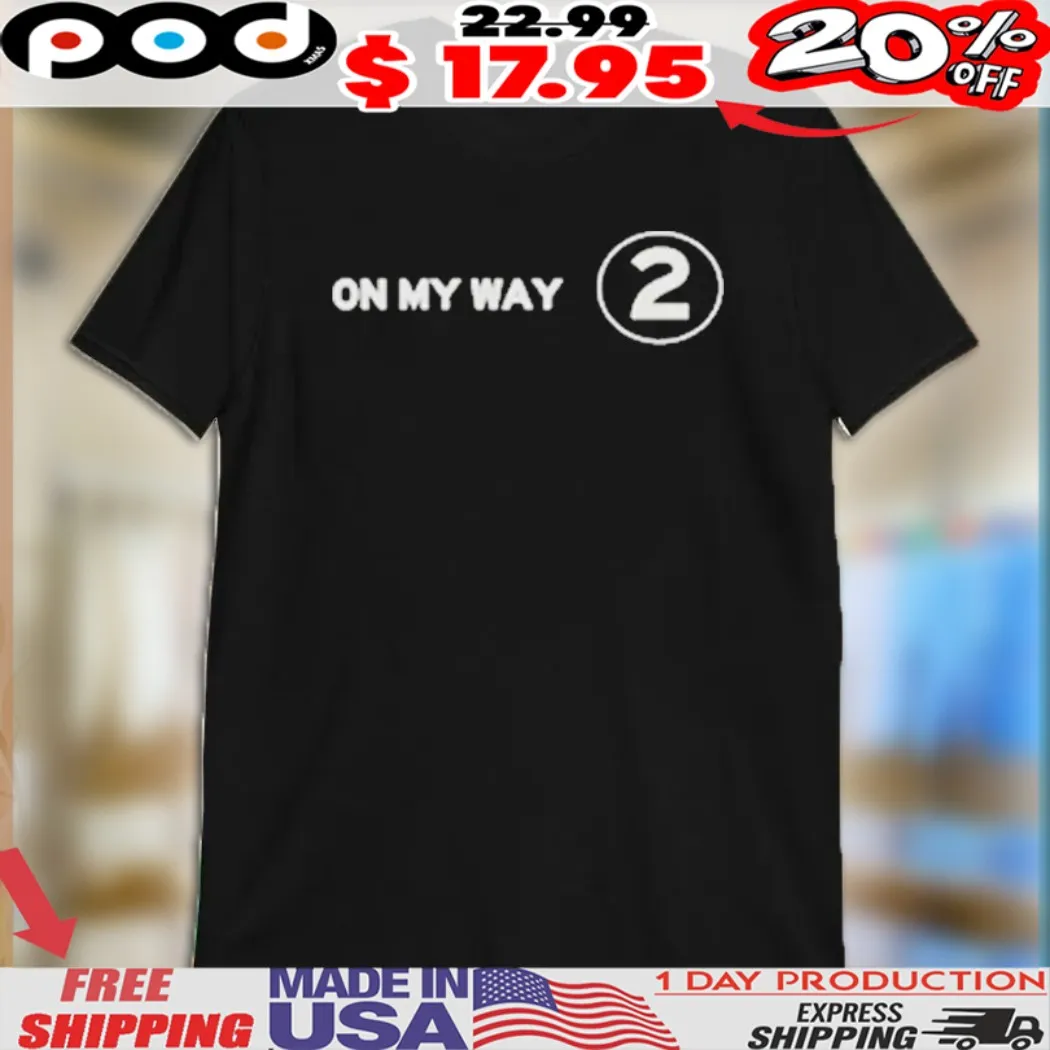 Nav On My Way 2 Shirt