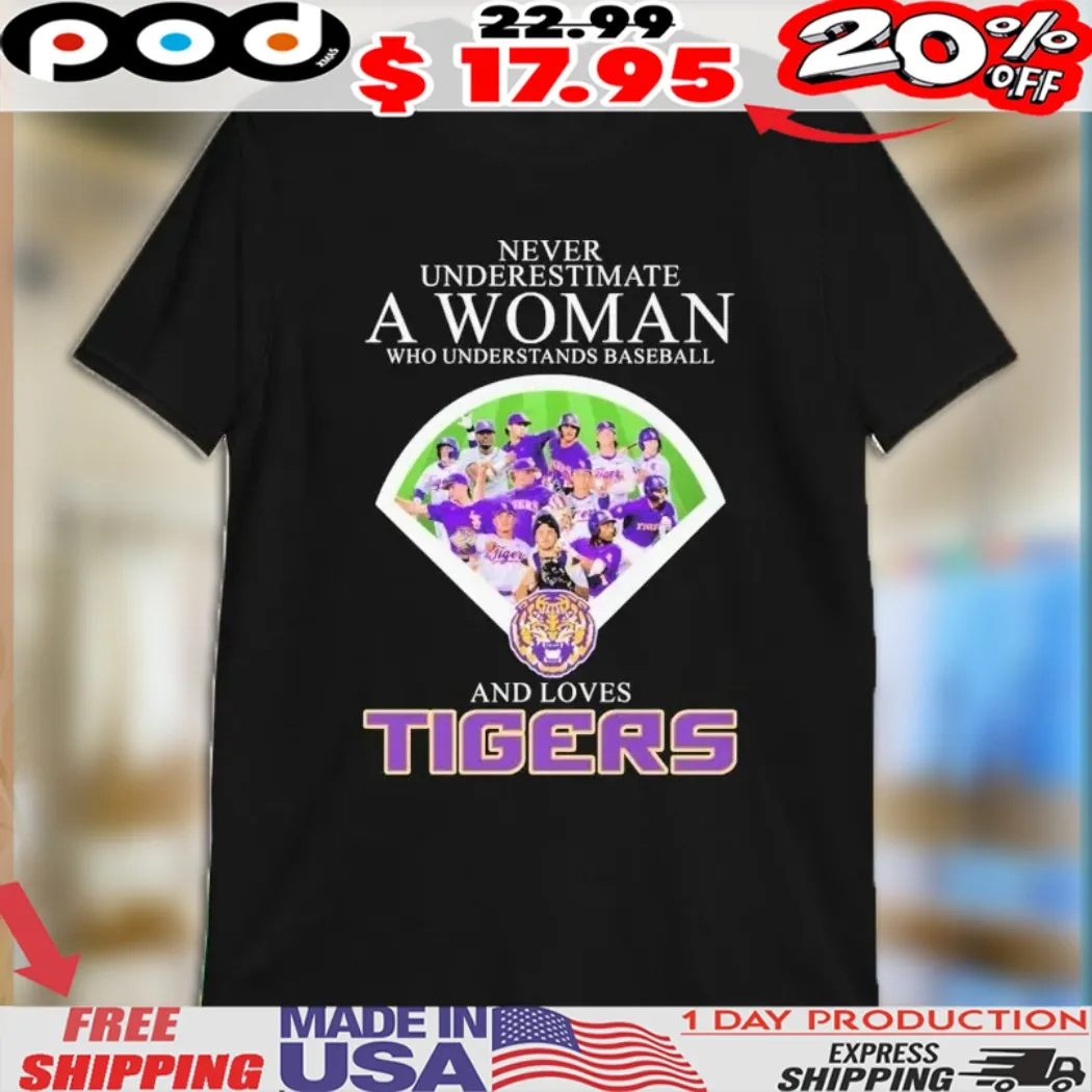 Never Underestimate A Woman Who Understands Baseball And Loves Lsu Tigers Shirt