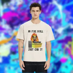 No Fire Drill Just Cob Shirt