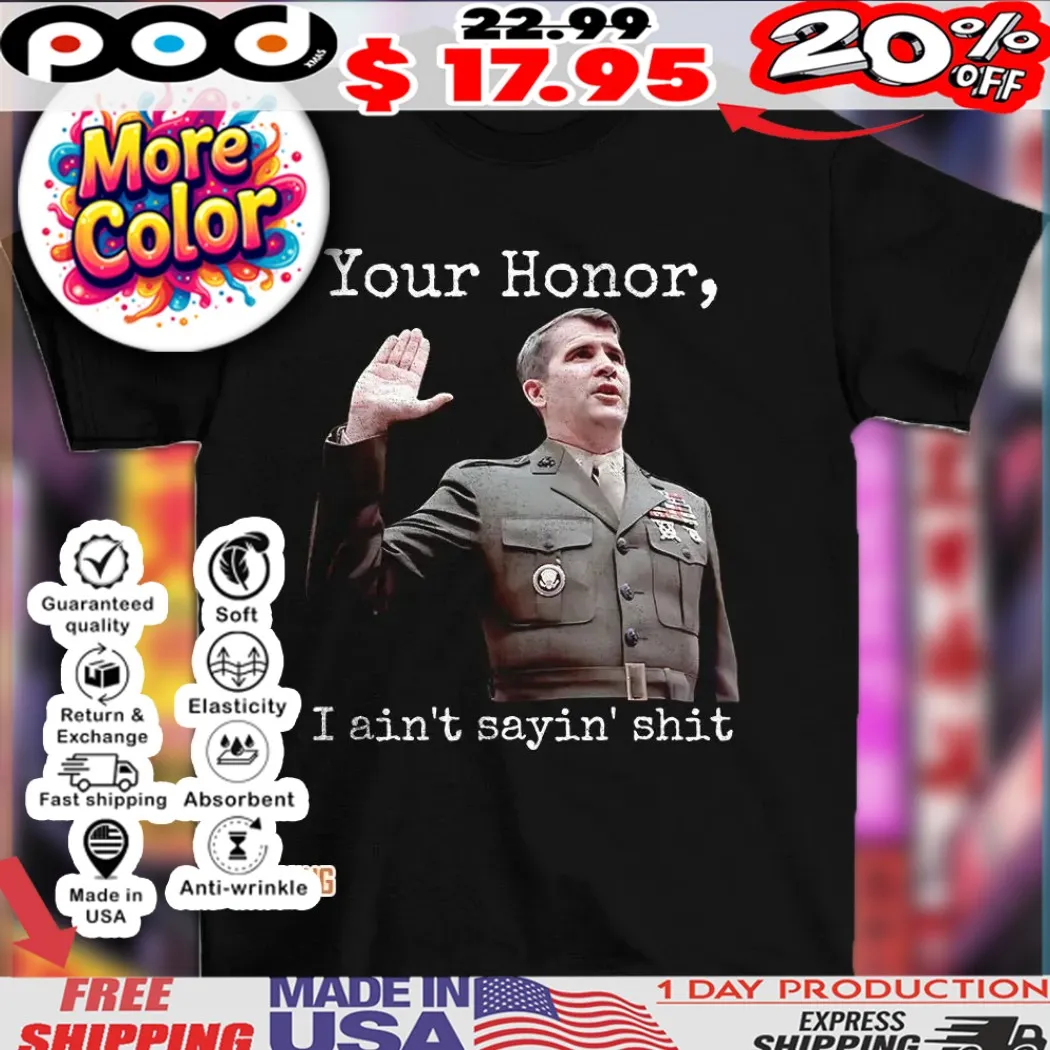 Ollie North your honor I ain’t sayin’ shit vintage shirt