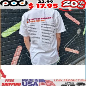 Only God Was Above Us Tour Part Two Shirt