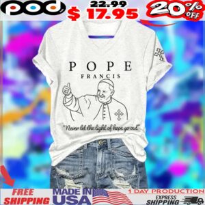 POPE FRANCIS Never let the light of hope go out Shirt