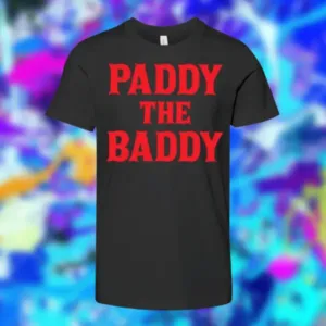 Paddy The Baddy BIG TEXT Shirt