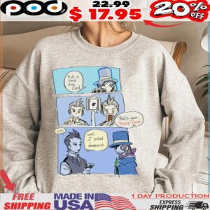Pick A Card Any Card That's Your Trump Card Well I Voted Democrat Stupid Joke Shirt