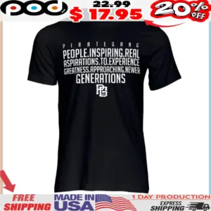 Pirategang People Inspiring Real Aspirations To Experience Greatness Approaching Newer Generations Shirt