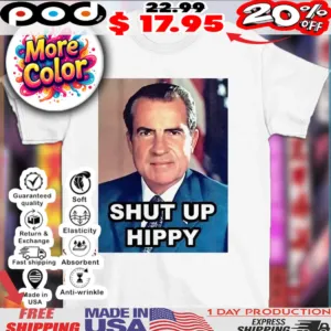Richard Nixon photo shut up hippy shirt