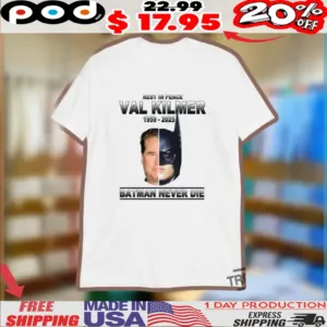 Rip Val Kilmer Thank You For The Memories Val Kilmer Batman Never Die Shirt