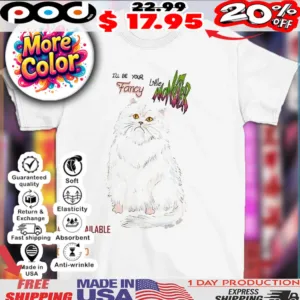 Sad Cat I’ll be your little fancy monster shirt