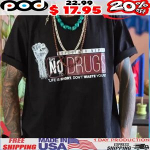 Say No To Drugs Life Is Short, Don't Waste Yourself Shirt