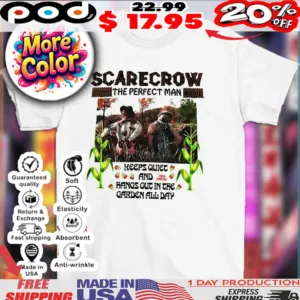 Scarecrow the perfect man keeps quiet and hangs out in the garden all day 2025 shirt
