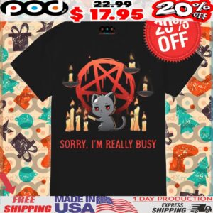Sorry I'm Really Busy shirt