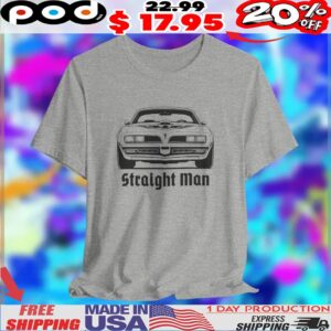 Straight Man Car shirt