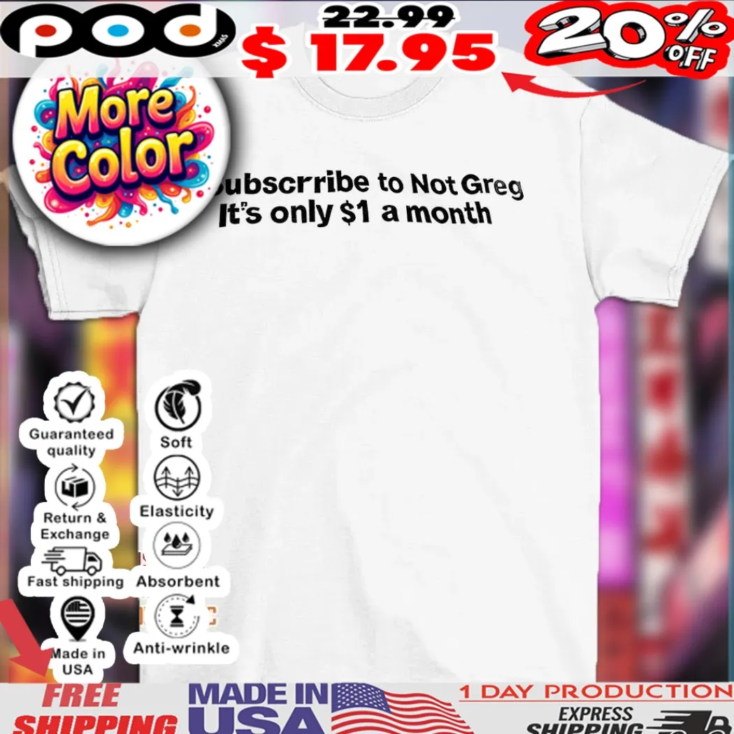Subscribe to not grey it’s only $1 a month shirt