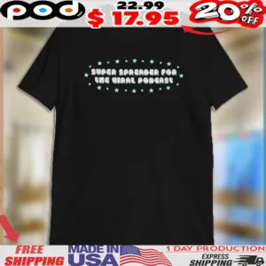 Super Spreader For The Viral Podcast Stars Shirt