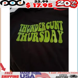 THUNDER CUNT THURSDAY shirt