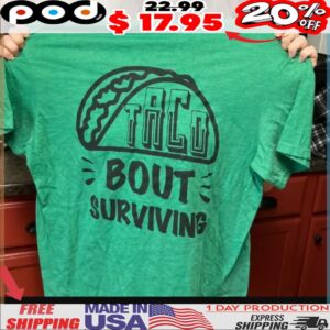 Taco Bout Surviving Shirt