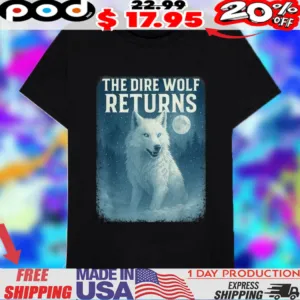 The Dire Wolf Returns While Wolf Shirt