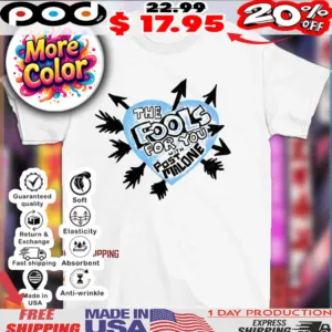 The fools for you with Post Malone heart shirt