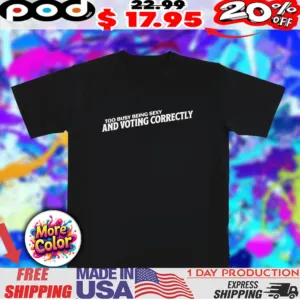 Too busy being sexy and voting correctly 2025 shirt