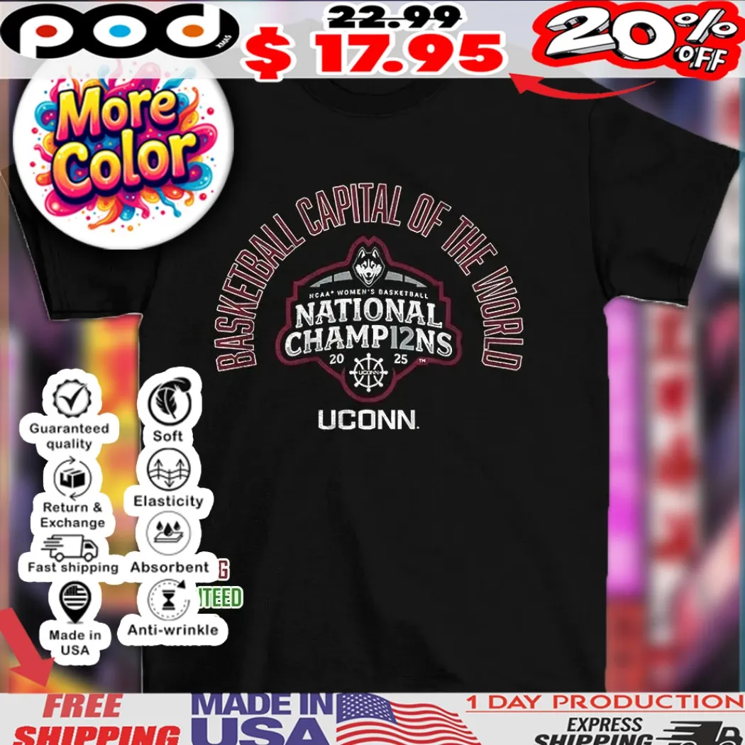 UConn Huskies Basketball Capital of the World National Champions 2025 shirt