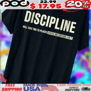 Vintage Discipline Will Take You To Places Where Motivation Can't Shirt