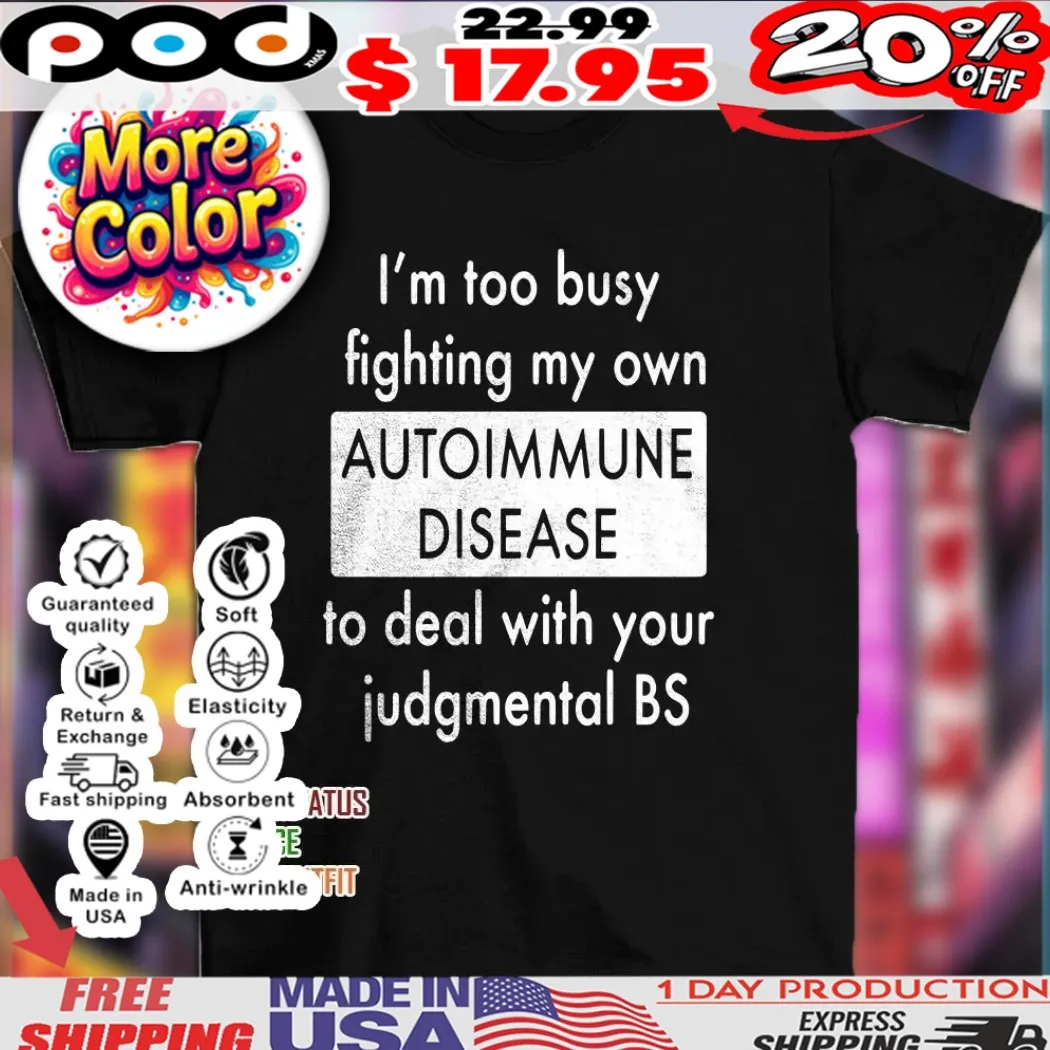 Vintage I’m too busy fighting my own autoimmune disease to deal with your judgmental BS shirt