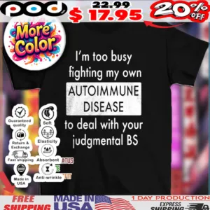 Vintage I’m too busy fighting my own autoimmune disease to deal with your judgmental BS shirt