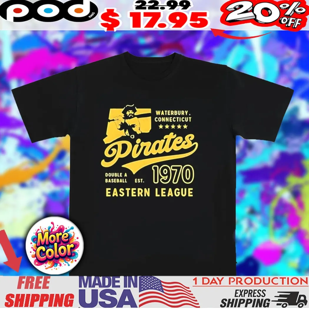 Waterbury Pirates Connecticut Defunct Baseball Teams 1970 shirt Waterbury Pirates Connecticut Defunct Baseball Teams 1970 shirt