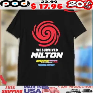 We Survived Milton Freedom Factory Shirt