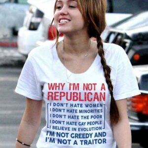 Why I’m not a republican I don’t hate I ‘m not a Greedy And I’m Not A Traitor Shirt