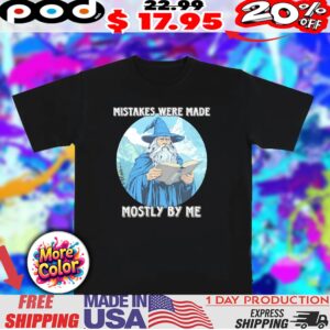 Wizard mistakes were made mostly by me shirt