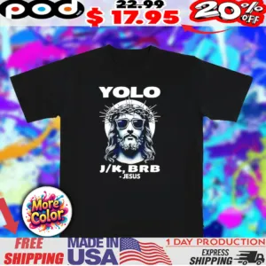 Yolo Jk Brb Cool Jesus 2025 shirt