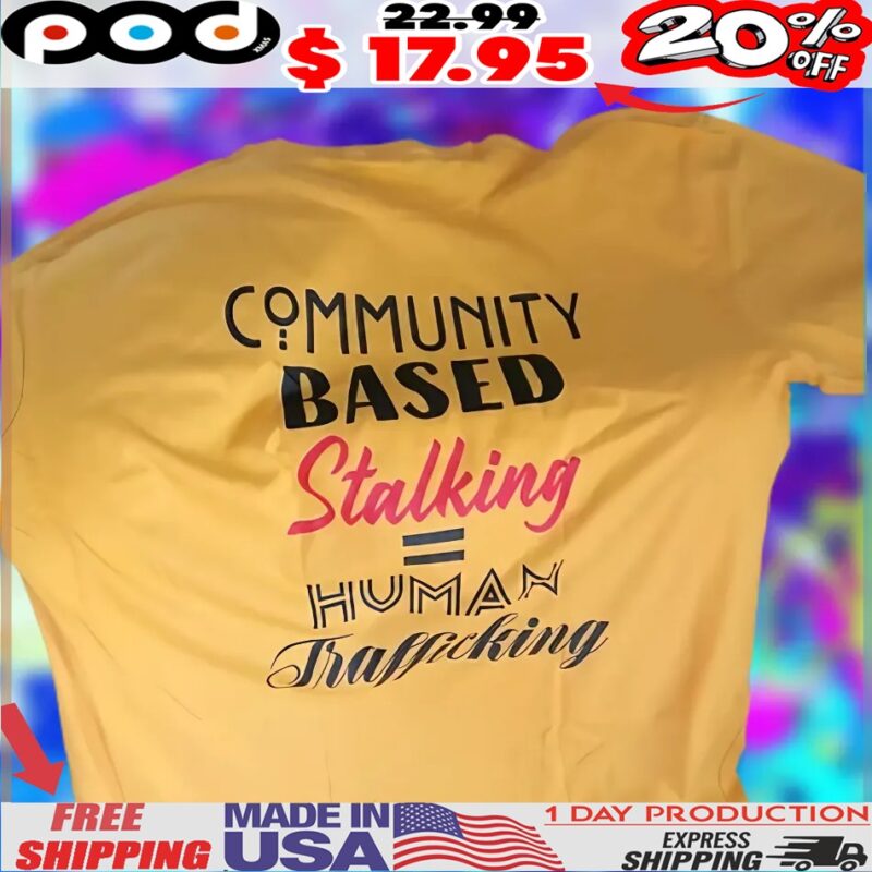 Community Based Stalking Human Trafficking Shirt