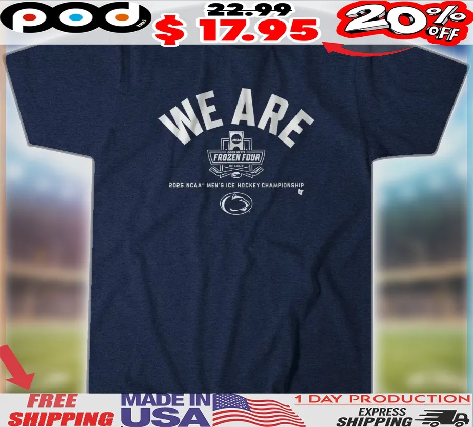 Penn State Hockey We Are NCAA Men's Frozen Four St Louis Shirt