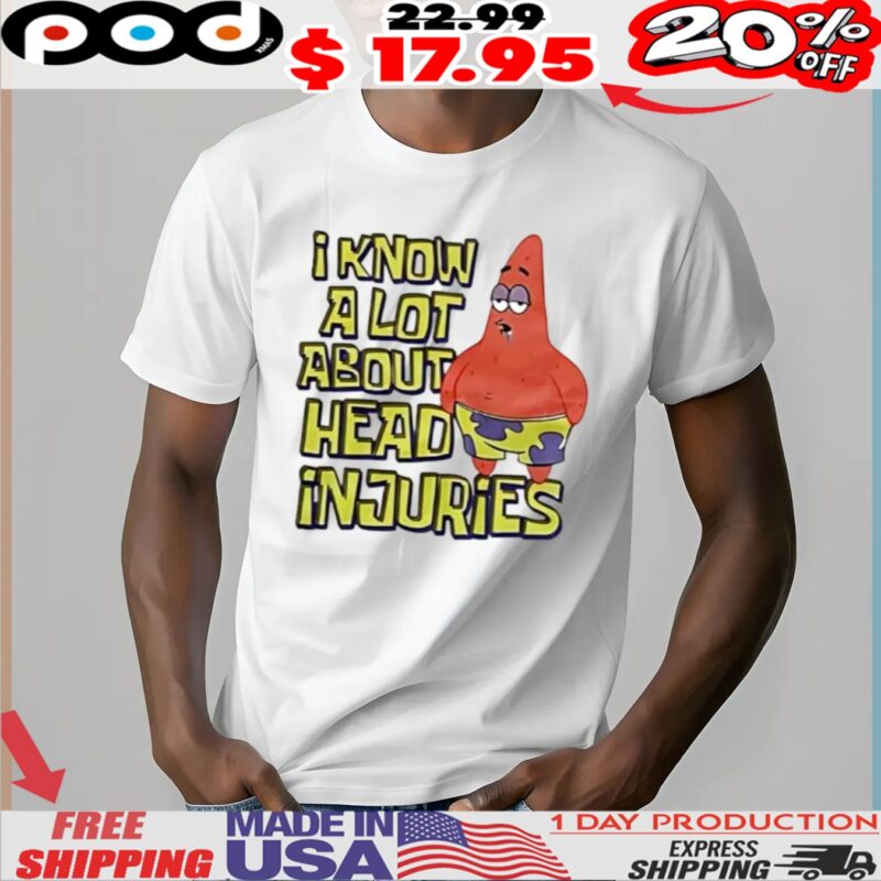 I Know A Lot About Head Injuries Shirt I Know A Lot About Head Injuries Shirt