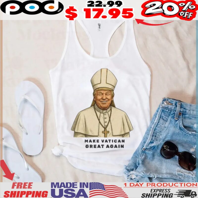 Make Vatican Great Again Trump I would like to be Pope Shirt