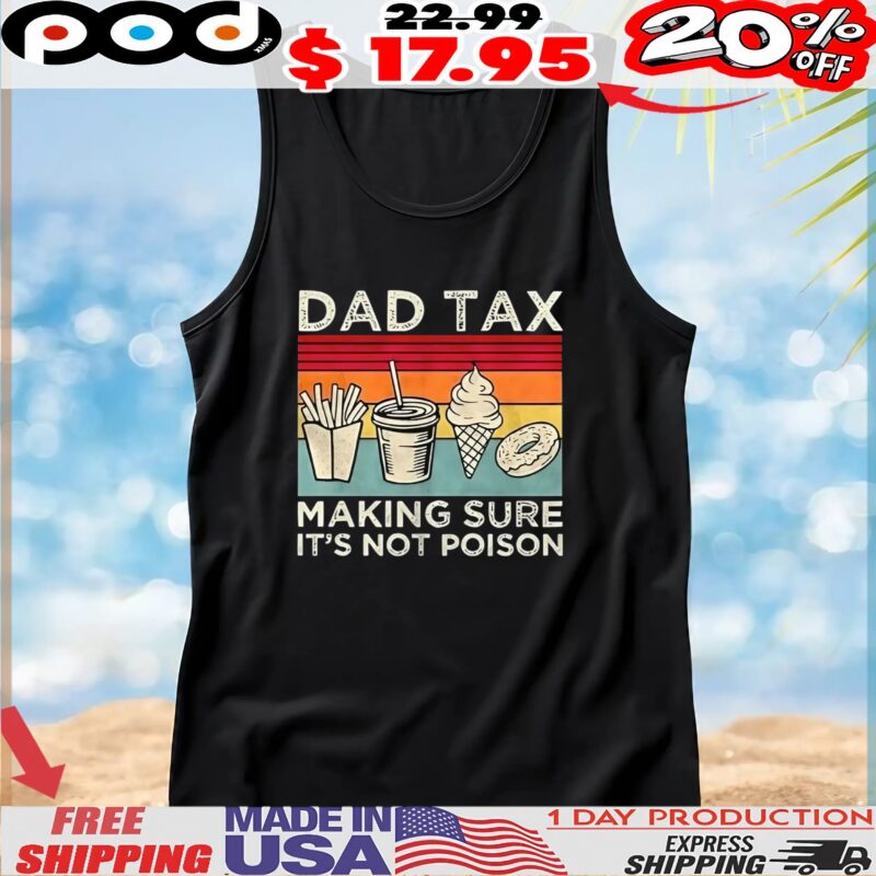 Fast food dad tax making sure it’s not poison t shirt
