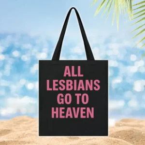 All Lesbians Go To Heaven Shirt