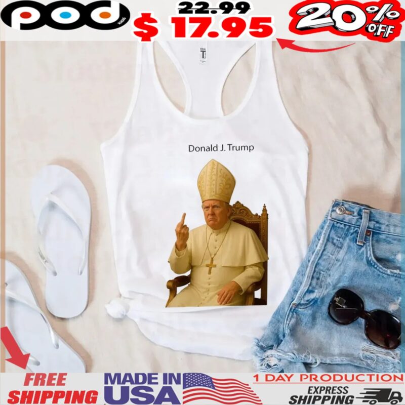 Donald J trump Pope Trump Middle Finger Shirt