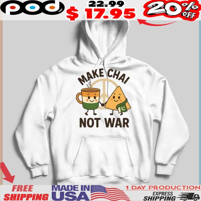 Make Chai Not War India Pakistan Peace Indian Food And Tea Shirt