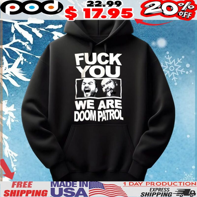 Fuck You We Are Doom Patrol T Shirt