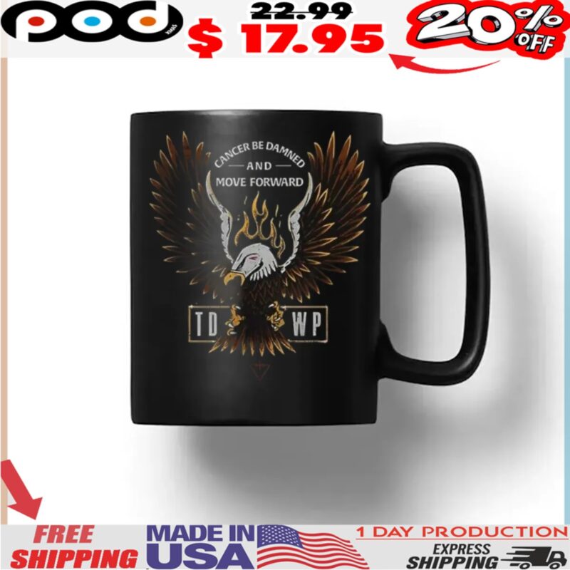 Cancer be damned and move forward TDWP Band shirt