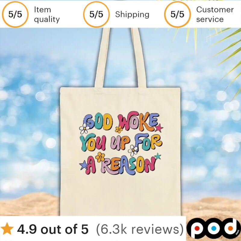 God woke you up for a reason t shirt