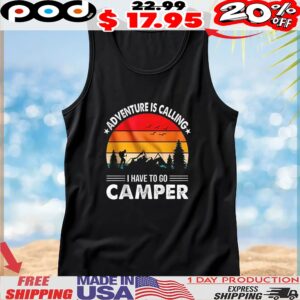 Adventure is calling I have to go camper vintage t shirt