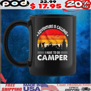 Adventure is calling I have to go camper vintage t shirt