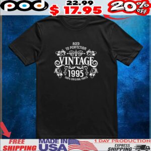 Aged to perfection vintage 1995 100 original parts t shirt