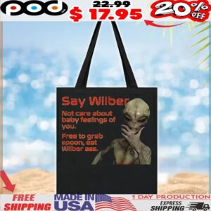 Alien Say Wilber Not Care About Baby Feelings Of You Free To Grab Spoon, Eat Wilber Ass T Shirt