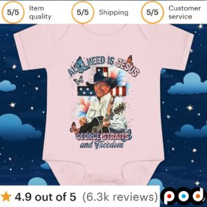 All I need is Jesus George Straits and freedom t shirt